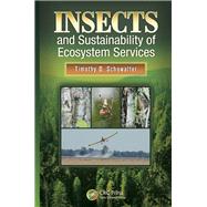 Insects and Sustainability of Ecosystem Services by Schowalter; Timothy S, 9781466553903