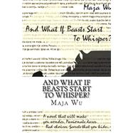 And What If Beasts Start to Whisper? by Wu, Maja; Bjelic, Ivana Iksill; Wolf, Aska, 9781523733903
