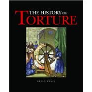 The History of Torture by Innes, Brian, 9781782743903