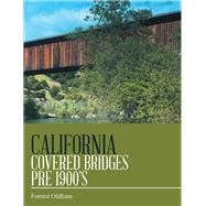 California Covered Bridges Pre 1900’s by Oldham, Forrest, 9781984563903