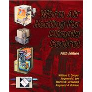 Warm Air Heating for Climate Control by Cooper, William B., deceased; Lee, Raymond E.; Sirowatka, Martin B.; Quinlan, Raymond A., 9780130483904