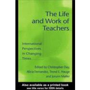 The Life and Work of Teachers: International Perspectives in Changing Times by Day, Christopher; Fernandez, Alicia; Hauge, Trond E.; Muller, Jorunn, 9780203983904