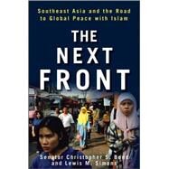 The Next Front Southeast Asia and the Road to Global Peace with Islam by Bond, Christopher S.; Simons, Lewis M., 9780470503904