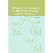 Probabilistic Reasoning in Multiagent Systems: A Graphical Models Approach by Yang Xiang, 9780521153904