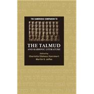 The Cambridge Companion to the Talmud and Rabbinic Literature by Edited by Charlotte Elisheva Fonrobert , Martin S. Jaffee, 9780521843904
