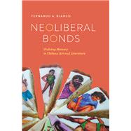 Neoliberal Bonds by Blanco, Fernando A., 9780814293904