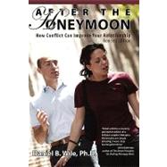 After the Honeymoon: How Conflict Can Improve Your Relationship by Wile, Daniel B., 9780979563904