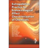 Extrapolation Practice for Ecotoxicological Effect Characterization of Chemicals by Solomon; Keith R., 9781420073904