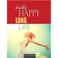 Healthy Happy Long Life by Zinger, Lana, 9781465243904