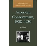 American Conservatism, 1900-1930 A Reader by Postell, Joseph; O'Neill, Johnathan, 9781498533904