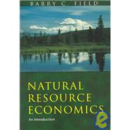Natural Resource Economics : An Introduction by Field, Barry C., 9781577663904