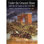 Under the Crescent Moon With the XI Corps in the Civil War by Pula, James S., 9781611213904