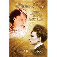 Winter Love: Ezra Pound and H.D by Korg, Jacob, 9780299183905