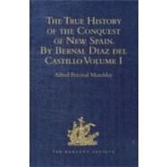 The True History of the Conquest of New Spain. By Bernal Diaz del Castillo, One of its Conquerors: From the Exact Copy made of the Original Manuscript. Edited and published in Mexico by Genaro Garcfa. Volume I by Maudslay,Alfred Percival, 9781409413905