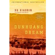 Dunhuang Dream A Novel by Xiaobin, Xu, 9781416583905