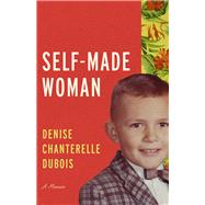 Self-made Woman by Dubois, Denise Chanterelle, 9780299313906