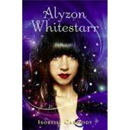 Alyzon Whitestarr by Carmody, Isobelle, 9780375853906