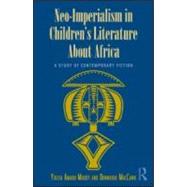 Neo-Imperialism in Children's Literature About Africa: A Study of Contemporary Fiction by Amadu Maddy; Yulisa, 9780415993906