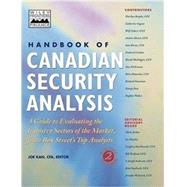 Handbook of Canadian Security Analysis: A Guide to Evaluating the Industry Sectors of the Market, from Bay Street's Top Analysts, Vol. 2 (Volume 2) by Joe Kan, 9780471643906
