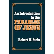 An Introduction to the Parables of Jesus by Stein, Robert H., 9780664243906