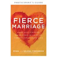 Fierce Marriage Participant's Guide by Frederick, Ryan; Frederick, Selena, 9780801093906