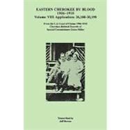 Eastern Cherokee by Blood, 1906-1910: Applications 26,100-30,199 from the U.S. Court of Claims, 1906-1910, Cherokee-Telated Records of Special Commissioner Guion Miller by Bowen, Jeff, 9780806353906