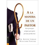 A la Manera de un Pastor by Dr. Kevin Leman, William Pentak, 9780829743906