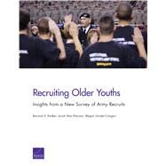 Recruiting Older Youths Insights from a New Survey of Army Recruits by Rostker, Bernard D.; Klerman, Jacob Alex; Zander-Cotugno, Megan, 9780833083906