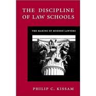 The Discipline of Law Schools by Kissam, Philip C., 9780890893906