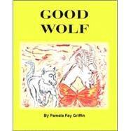 Good Wolf by Griffin, Pamela Fay, 9781412063906
