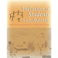 Inclusion of Students with Autism : Using ABA-Based Supports in General Education by Hundert, Joel, 9781416403906