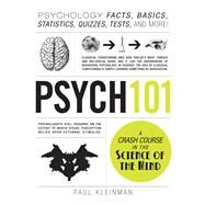 Psych 101: Psychology Facts, Basics, Statistics, Quizzes, Tests, and More! by Kleinman, Paul, 9781440543906