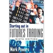 Starting Out in Futures Trading by Powers, Mark, 9780071363907