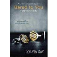 Bared to You A Crossfire Novel by Day, Sylvia, 9780425263907