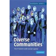 Diverse Communities: The Problem with Social Capital by Barbara Arneil, 9780521673907