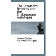 The Stratford Records and the Shakespeare Autotypes by Halliwell-Phillipps, James Orchard, 9780554723907