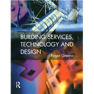 Building Services, Technology and Design by Greeno; Roger, 9781138133907