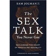 The Sex Talk You Never Got by Sam Jolman, 9781400243907
