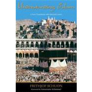 Understanding Islam A New Translation with Selected Letters by Schuon, Frithjof; Schimmel, Annemarie; Laude, Patrick, 9781935493907