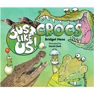 Just Like Us! Crocs by Heos, Bridget; Clark, David, 9780358003908
