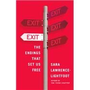 Exit The Endings That Set Us Free by Lawrence-Lightfoot, Sara, 9780374533908