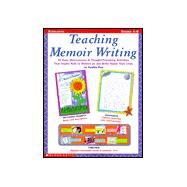 Teaching Memoir Writing : 20 Easy Mini-Lessons and Thought-Provoking Activities That Inspire Kids to Reflect on and Write about Their Lives by Finn, Perdita, 9780439043908