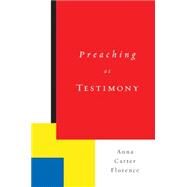 Preaching As Testimony by Florence, Anna Carter, 9780664223908