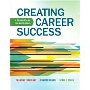 Creating Career Success A Flexible Plan for the World of Work by Fabricant, Francine; Miller, Jennifer; Stark, Debra, 9781133313908