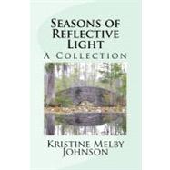 Seasons of Reflective Light by Johnson, Kristine Melby, 9781478173908