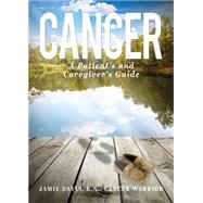 Cancer: A Patient's and Caregiver's Guide by Davis, Jamie, R. N., 9781682703908