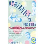 Numerology for Baby Names Use the Ancient Art of Numerology to Give Your Baby a Head Start in Life by VEGA, PHYLLIS, 9780440613909