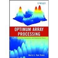 Optimum Array Processing Part IV of Detection, Estimation, and Modulation Theory by Van Trees, Harry L., 9780471093909