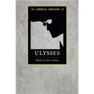 The Cambridge Companion to Ulysses by Latham, Sean, 9781107423909