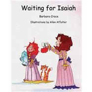 Waiting for Isaiah by Croce, Barbara; Affolter, Allen, 9781543953909